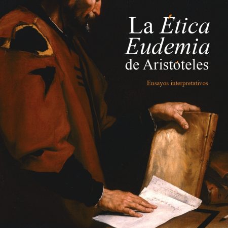 La Ética Eudemia de Aristóteles. Ensayos interpretativos