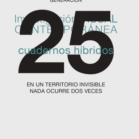 En un territorio invisible nada ocurre dos veces. Cuadernos híbridos 25