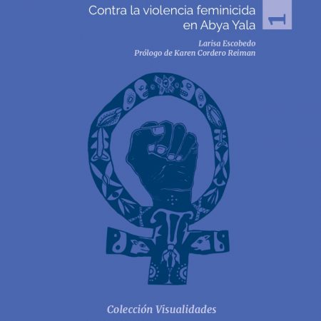 Arte restaurativo y feminista. Contra la violencia feminicida en Abya Yala