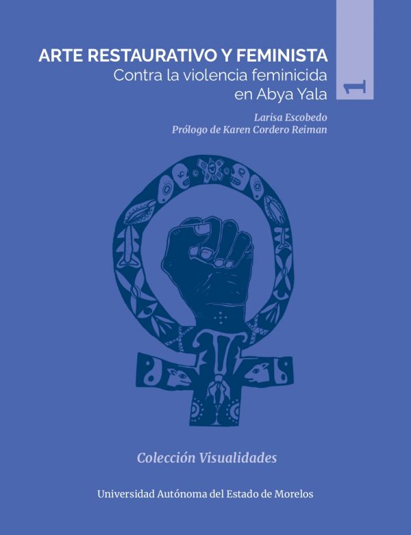 Arte restaurativo y feminista. Contra la violencia feminicida en Abya Yala