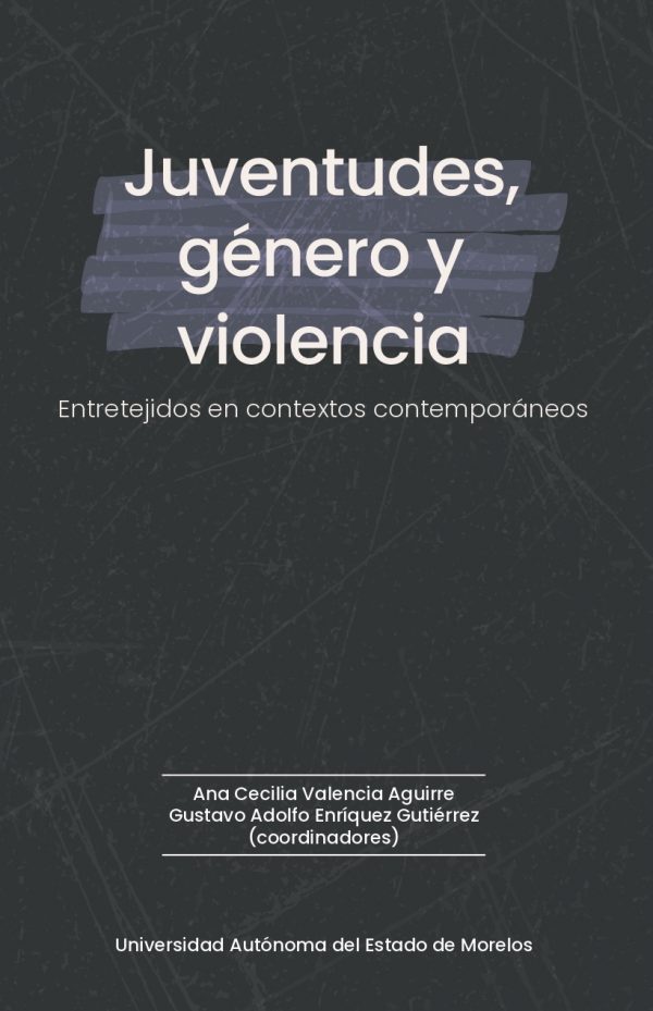 Juventudes, género y violencia: Entretejidos en contextos contemporáneos