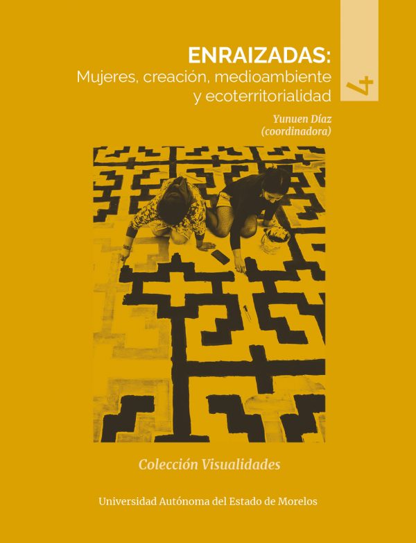 Enraizadas: Mujeres, creación, medioambiente y ecoterritorialidad