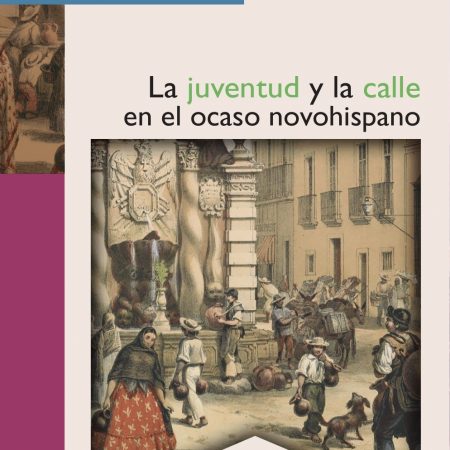 La juventud y la calle en el ocaso novohispano