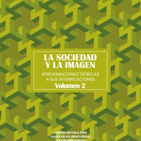 La sociedad y la imagen. Aproximaciones teóricas a sus interrelaciones (vol. 2)