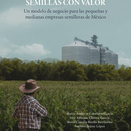 Semillas con valor. Un modelo de negocio para las pequeñas y medianas empresas semilleras de México