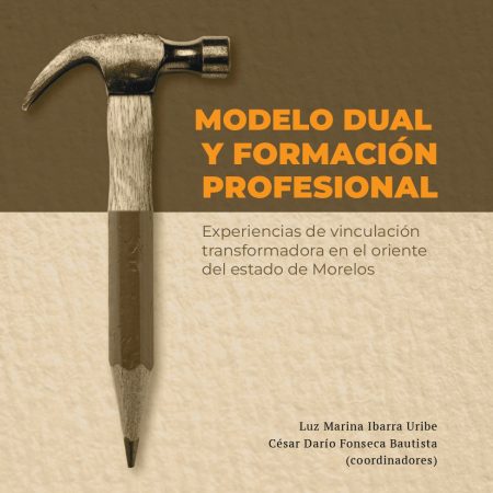 Modelo Dual y formación profesional. Experiencias de vinculación transformadora en el oriente del estado de Morelos